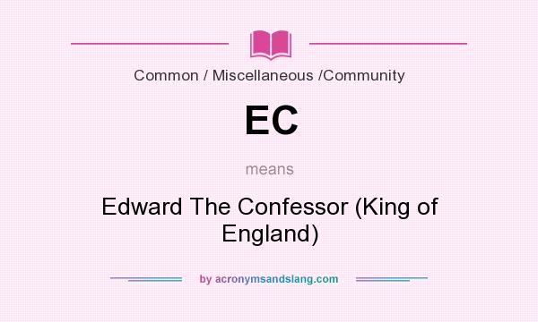 What does EC mean? It stands for Edward The Confessor (King of England)