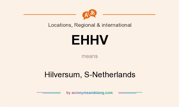 What does EHHV mean? It stands for Hilversum, S-Netherlands
