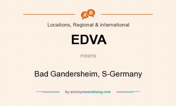 What does EDVA mean? It stands for Bad Gandersheim, S-Germany