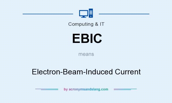 What does EBIC mean? It stands for Electron-Beam-Induced Current