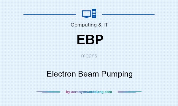 What does EBP mean? It stands for Electron Beam Pumping