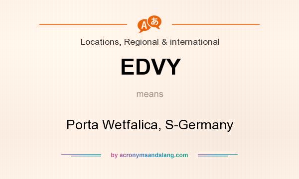 What does EDVY mean? It stands for Porta Wetfalica, S-Germany