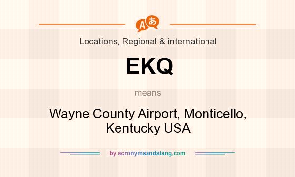 What does EKQ mean? It stands for Wayne County Airport, Monticello, Kentucky USA