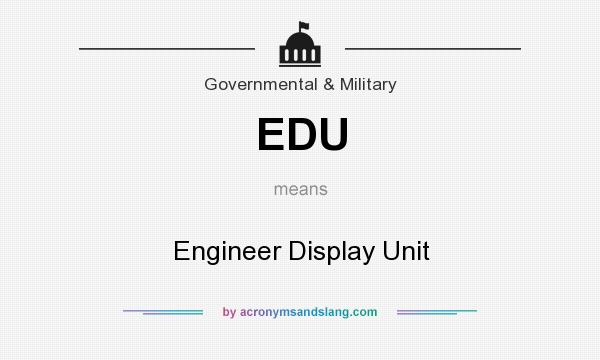 What does EDU mean? It stands for Engineer Display Unit