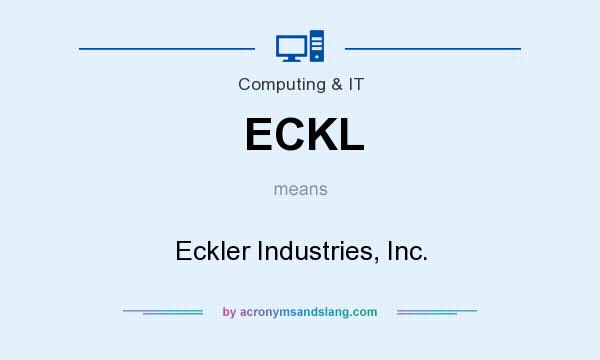 What does ECKL mean? It stands for Eckler Industries, Inc.