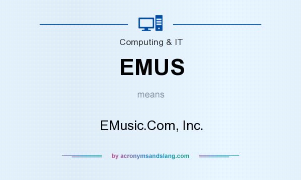What does EMUS mean? It stands for EMusic.Com, Inc.