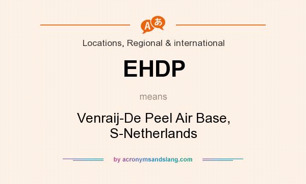 What does EHDP mean? It stands for Venraij-De Peel Air Base, S-Netherlands
