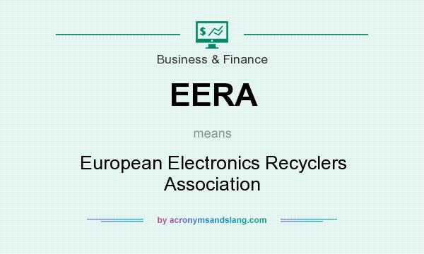 What does EERA mean? It stands for European Electronics Recyclers Association