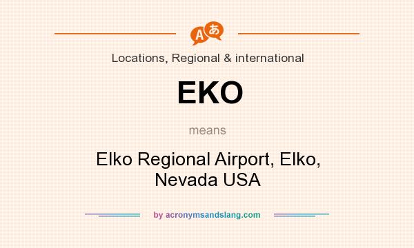What does EKO mean? It stands for Elko Regional Airport, Elko, Nevada USA