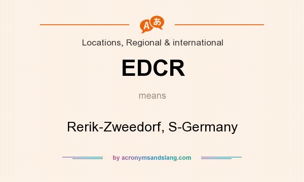 What does EDCR mean? It stands for Rerik-Zweedorf, S-Germany