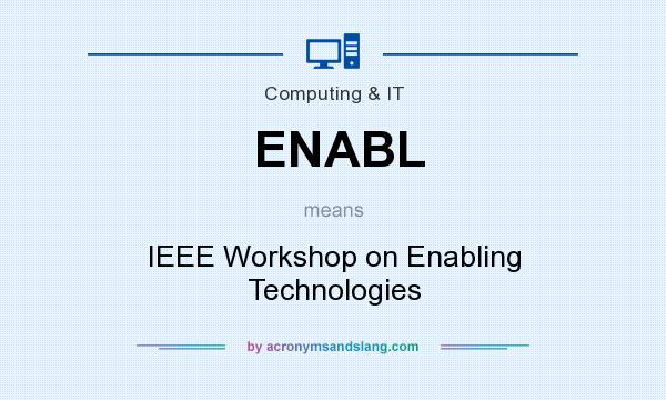 What does ENABL mean? It stands for IEEE Workshop on Enabling Technologies