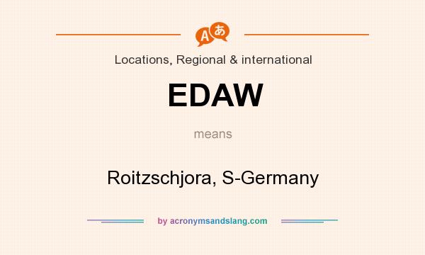 What does EDAW mean? It stands for Roitzschjora, S-Germany