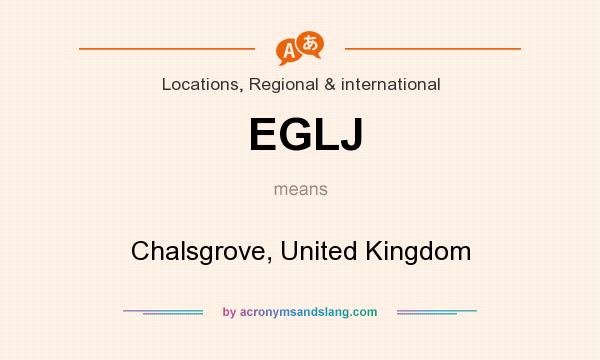 What does EGLJ mean? It stands for Chalsgrove, United Kingdom
