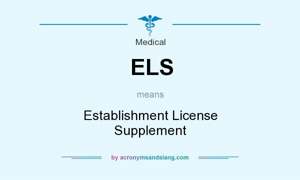 What does ELS mean? It stands for Establishment License Supplement
