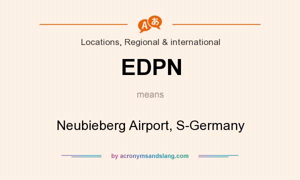 What does EDPN mean? It stands for Neubieberg Airport, S-Germany