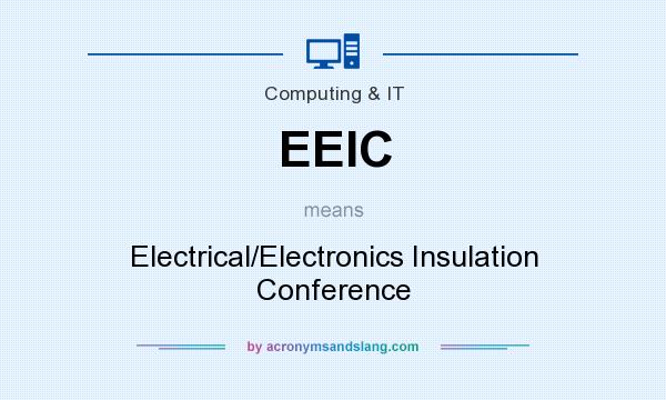 What does EEIC mean? It stands for Electrical/Electronics Insulation Conference