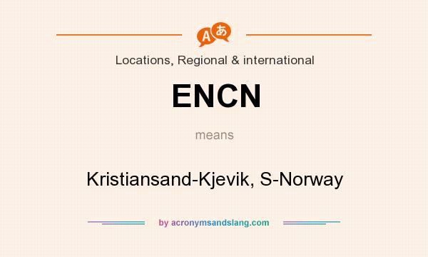 What does ENCN mean? It stands for Kristiansand-Kjevik, S-Norway