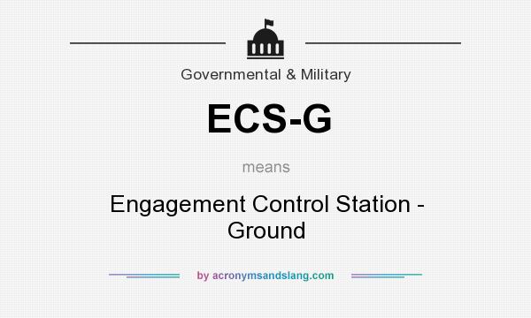 What does ECS-G mean? It stands for Engagement Control Station - Ground