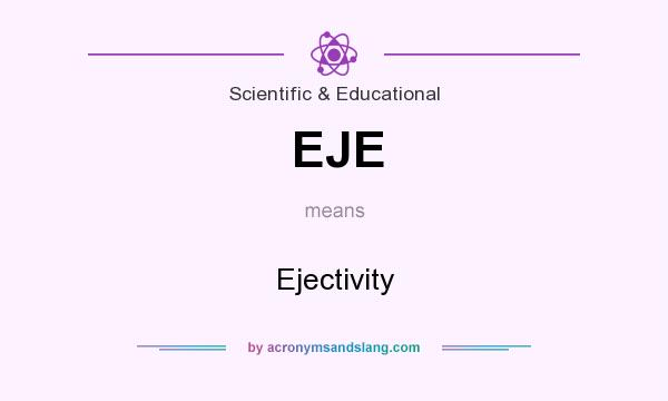 What does EJE mean? It stands for Ejectivity