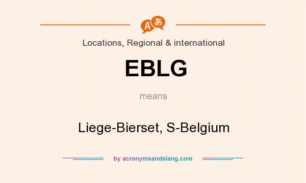 What does EBLG mean? It stands for Liege-Bierset, S-Belgium
