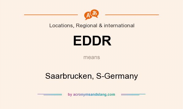 What does EDDR mean? It stands for Saarbrucken, S-Germany