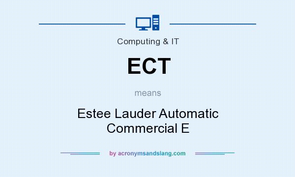 What does ECT mean? It stands for Estee Lauder Automatic Commercial E
