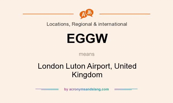 What does EGGW mean? It stands for London Luton Airport, United Kingdom