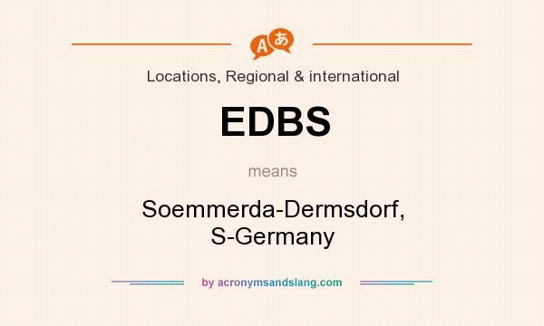 What does EDBS mean? It stands for Soemmerda-Dermsdorf, S-Germany