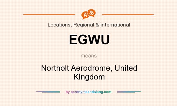 What does EGWU mean? It stands for Northolt Aerodrome, United Kingdom