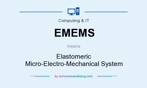 What does EMEMS mean? It stands for Elastomeric Micro-Electro-Mechanical System