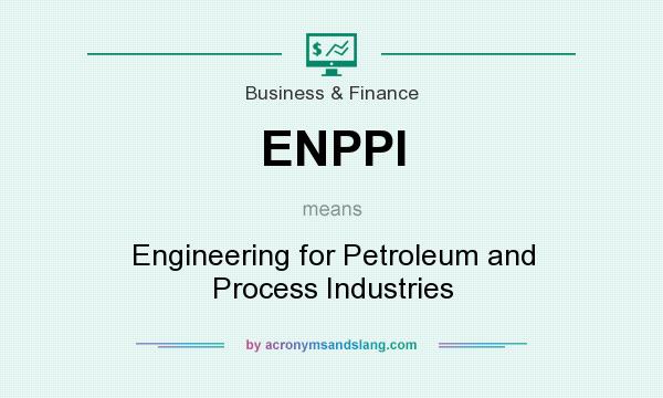 What does ENPPI mean? It stands for Engineering for Petroleum and Process Industries