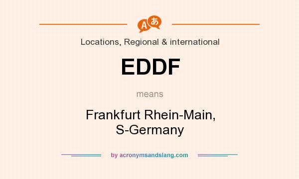 What does EDDF mean? It stands for Frankfurt Rhein-Main, S-Germany