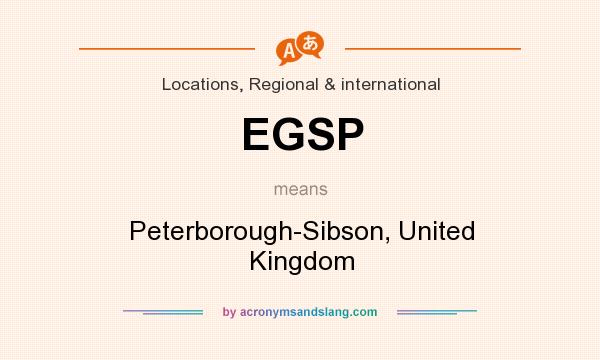 What does EGSP mean? It stands for Peterborough-Sibson, United Kingdom