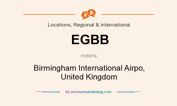 What does EGBB mean? It stands for Birmingham International Airpo, United Kingdom