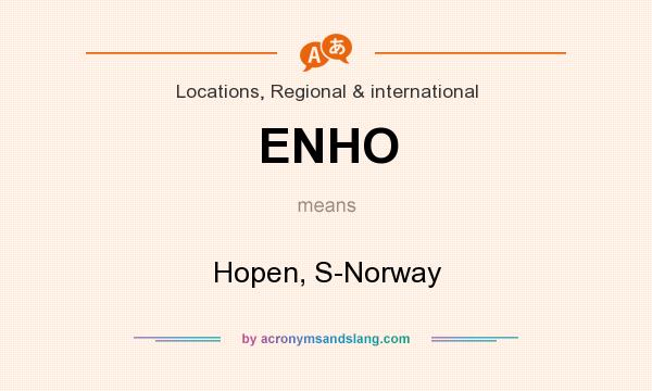 What does ENHO mean? It stands for Hopen, S-Norway