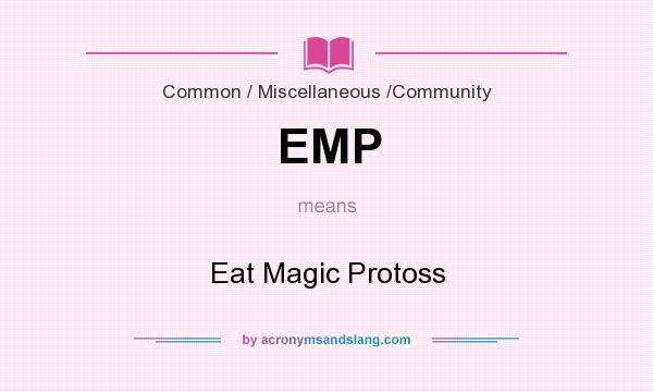 What does EMP mean? It stands for Eat Magic Protoss
