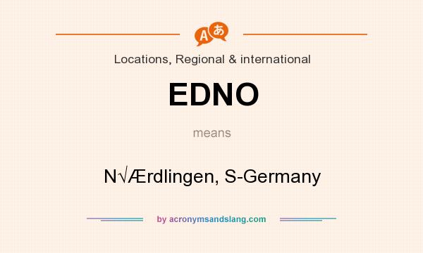 What does EDNO mean? It stands for N√Ærdlingen, S-Germany