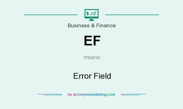 What does EF mean? It stands for Error Field