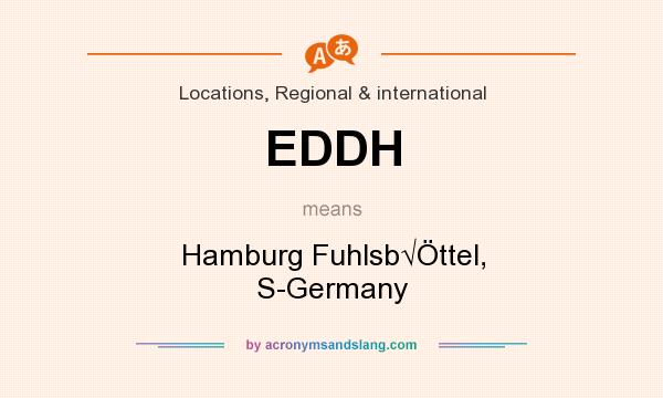 What does EDDH mean? It stands for Hamburg Fuhlsb√Öttel, S-Germany