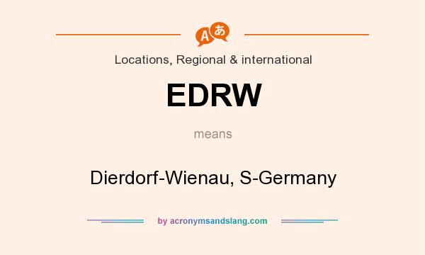 What does EDRW mean? It stands for Dierdorf-Wienau, S-Germany