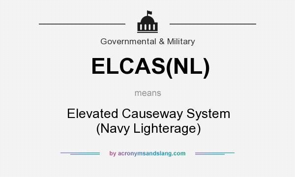 What does ELCAS(NL) mean? It stands for Elevated Causeway System (Navy Lighterage)