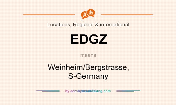 What does EDGZ mean? It stands for Weinheim/Bergstrasse, S-Germany