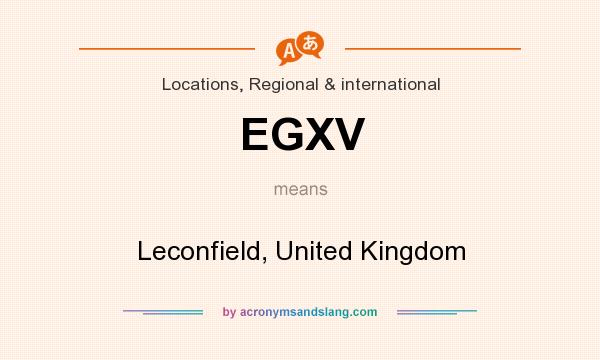 What does EGXV mean? It stands for Leconfield, United Kingdom