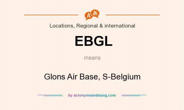 What does EBGL mean? It stands for Glons Air Base, S-Belgium