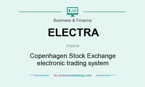 What does ELECTRA mean? It stands for Copenhagen Stock Exchange electronic trading system