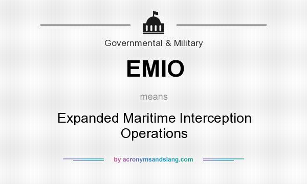 What does EMIO mean? It stands for Expanded Maritime Interception Operations