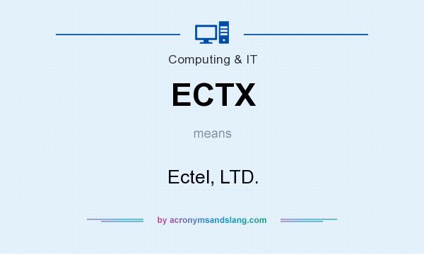 What does ECTX mean? It stands for Ectel, LTD.