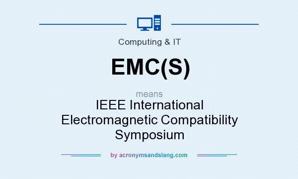 What does EMC(S) mean? It stands for IEEE International Electromagnetic Compatibility Symposium