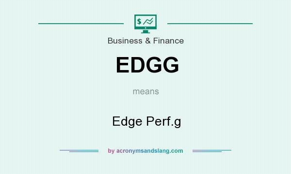 What does EDGG mean? It stands for Edge Perf.g