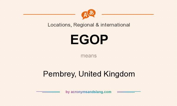 What does EGOP mean? It stands for Pembrey, United Kingdom